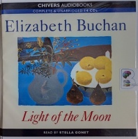 Light of the Moon written by Elizabeth Buchan performed by Stella Gonet on Audio CD (Unabridged)